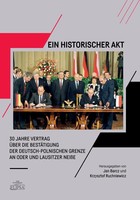Okładka:Ein Historischer Akt 30 Jahre Vertrag uber die Bestatigung der deutsch-polnischen Grenze an Oder und Lausitzer NeiBe 