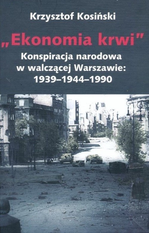 Ekonomia krwi Konspiracja narodowa w walczącej Warszawie 1939-1944-1990