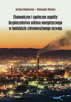 Ekonomiczne i społeczne aspekty bezpieczeństwa sektora energetycznego w kontekście zrównoważonego rozwoju - pdf