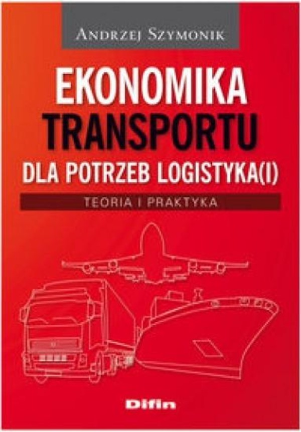 Ekonomika transportu dla potrzeb logistyka(I) Teoria i praktyka