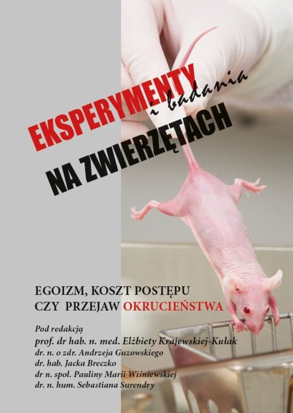 Eksperymenty i badania na zwierzętach Egoizm, koszt postępu czy przejaw okrucieństwa