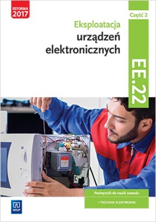 Eksploatacja urządzeń elektronicznych. Kwalifikacja EE.22. Podręcznik do nauki zawodu technik elektronik. Część 2