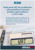 eKurs Rozliczanie VAT bez problemów - jak prawidłowo stosować przepisy wprowadzone w 2015 roku