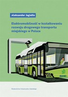 Elektromobilność w kształtowaniu rozwoju drogowego transportu miejskiego w Polsce
