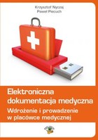 Elektroniczna dokumentacja medyczna Wdrożenie i prowadzenie w placówce medycznej (wydanie czwarte zaktualizowane)