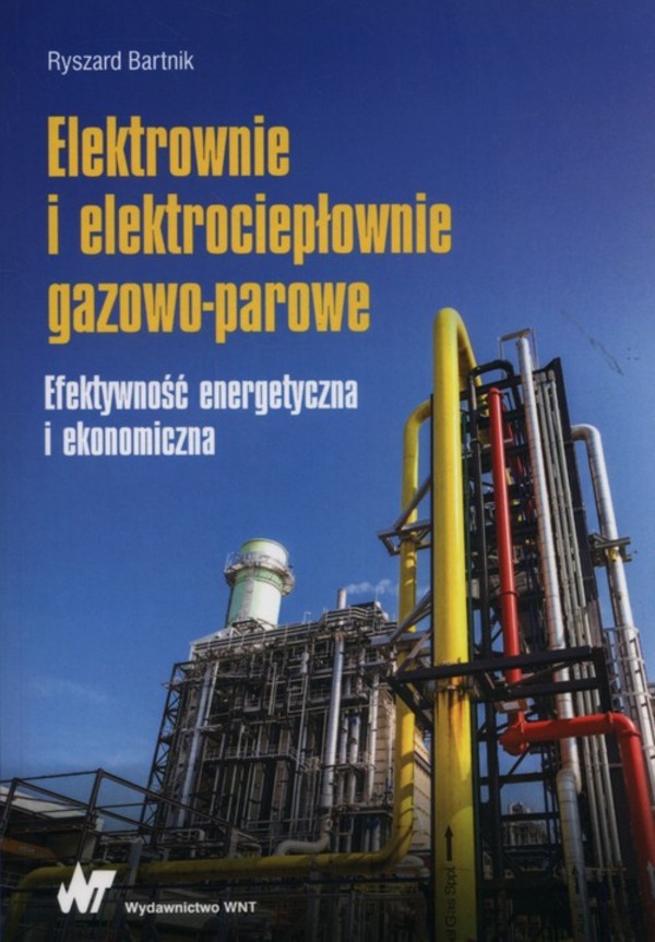 Elektrownie i elektrociepłownie gazowo-parowe Efektywność energetyczna i ekonomiczna
