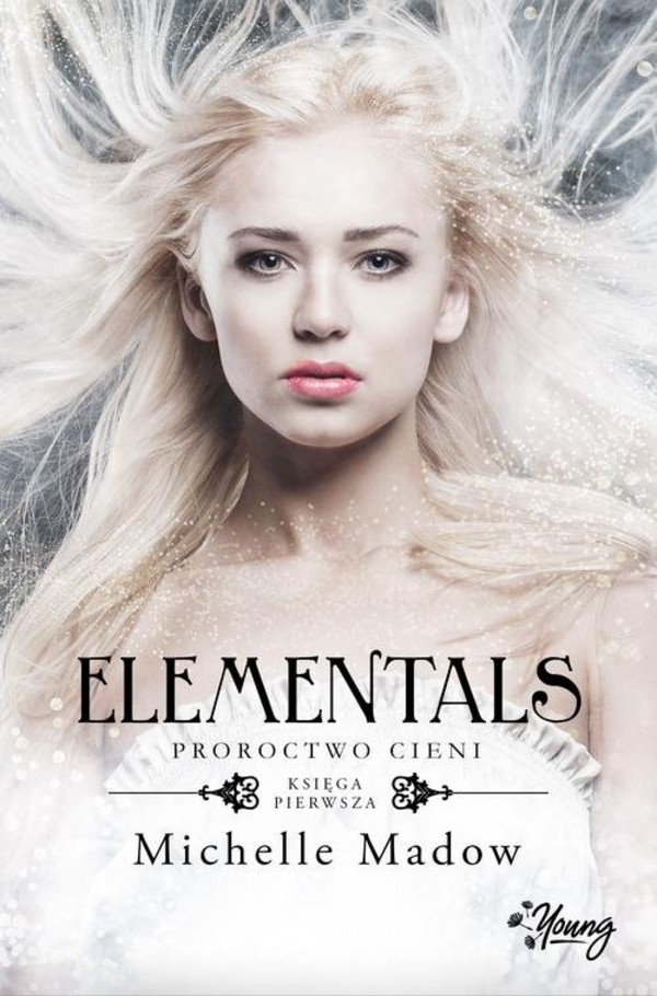 Elementals. Proroctwo cieni Tom 1