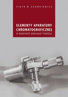 Elementy aparatury chromatograficznej w badaniach adsorpcji i katalizy - pdf