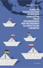 Elementy trzeciej kultury w procesie tłumaczenia prozy Holenderskich Indii Wschodnich na języki polski i niemiecki - pdf