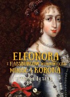 Eleonora z Habsburgów Wiśniowiecka Miłość i korona - mobi, epub