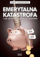 Emerytalna katastrofa i jak się chronić przed jej skutkami - mobi, epub