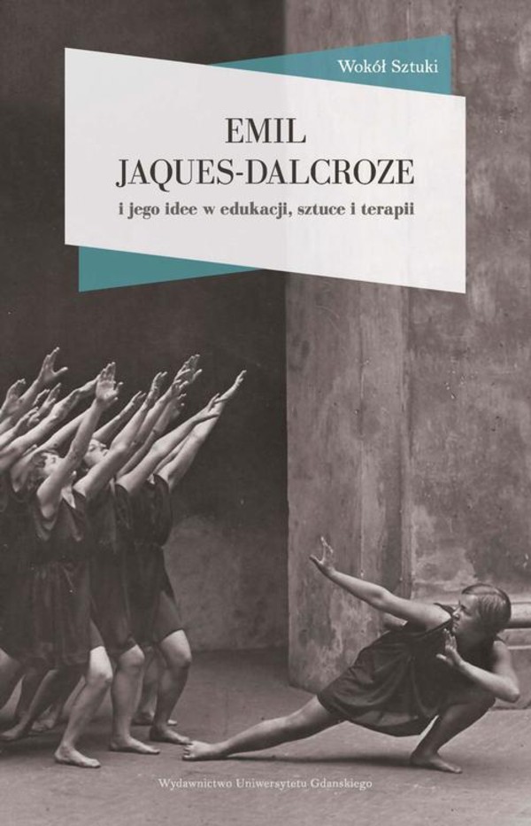 Emil Jaques-Dalcroze i jego idee w edukacji, sztuce i terapii - pdf