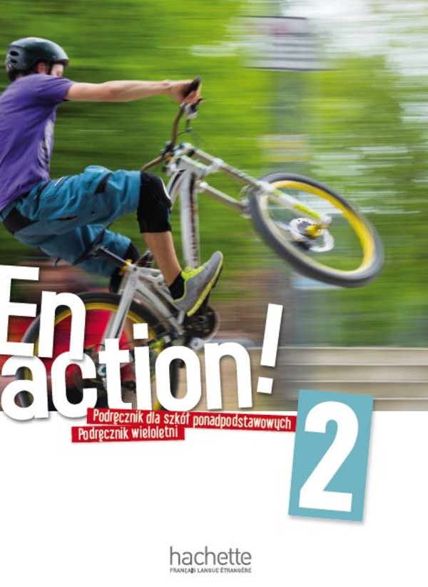 En Action! 2. Podręcznik do języka fancuskiego dla liceum i technikum po podstawówce, 4-letnie liceum i 5-letnie technikum