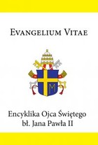 Okładka:Encyklika Ojca Świętego bł. Jana Pawła II EVANGELIUM VITAE 