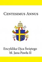 Okładka:Encyklika Ojca Świętego bł. Jana Pawła II CENTESIMUS ANNUS 