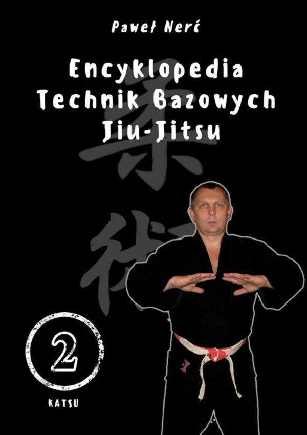 Encyklopedia technik bazowych Jiu-Jitsu Tom 2