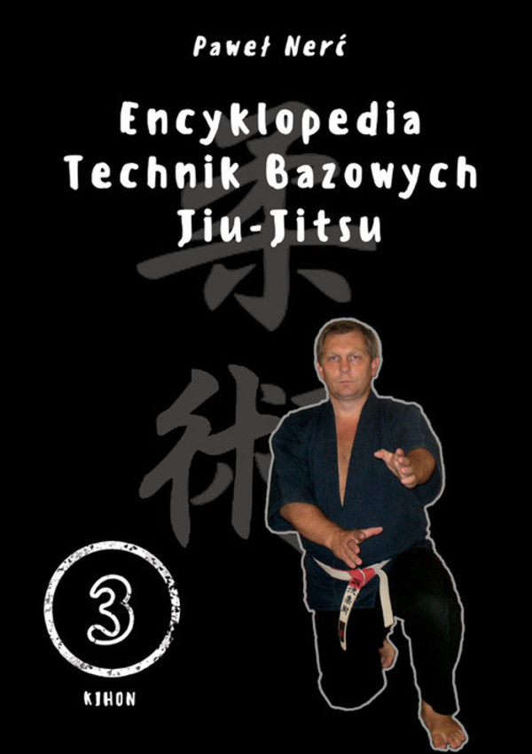 Encyklopedia technik bazowych Jiu-Jitsu Tom 3