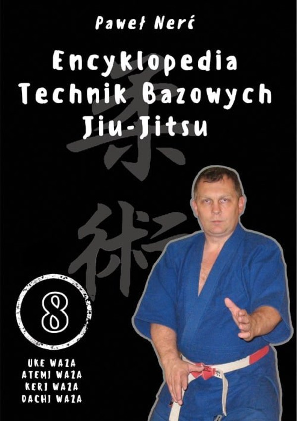 Encyklopedia technik bazowych Jiu-Jitsu Tom 8