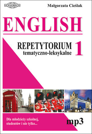 English Repetytorium tematyczno-leksykalne Angielski dla młodzieży szkolnej, studentów i nie tylko...