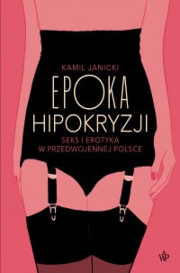 Epoka hipokryzji. Seks i erotyka w przedwojennej Polsce - mobi, epub