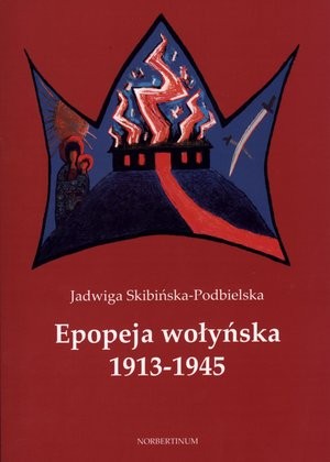Epopeja wołyńska 1913-1945