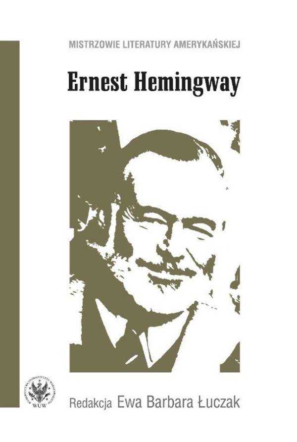 Ernest Hemingway Mistrzowie literatury amerykańskiej