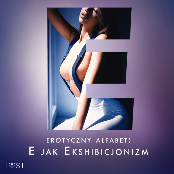 Erotyczny alfabet: E jak Ekshibicjonizm - zbiór opowiadań - Audiobook mp3
