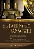 Eseje o stabilności finansowej - pdf Księga jubileuszowa. 45 lat pracy naukowej prof. Bogusława Pietrzaka