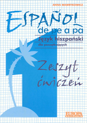 Espanol de pe a pa Zeszyt ćwiczeń część 1 Język hiszpański dla początkujących