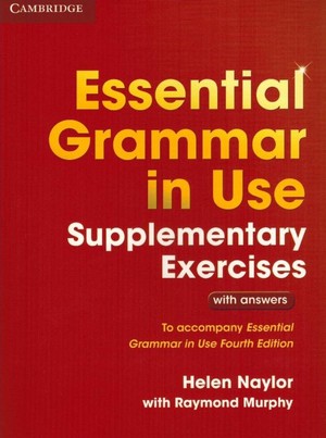 Essential Grammar in Use. Supplementary Exercises with answers Fourth Edition
