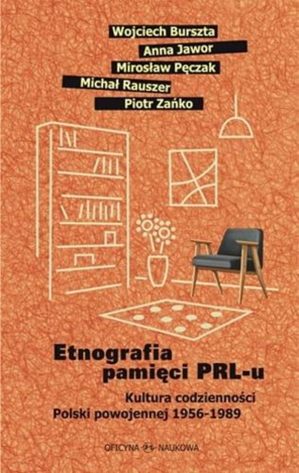 Etnografia pamięci PRL-u Kultura codzienności Polski powojennej 1956-1989