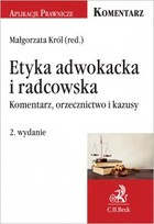 Etyka adwokacka i radcowska. Komentarz orzecznictwo i kazusy - pdf Wydanie 2