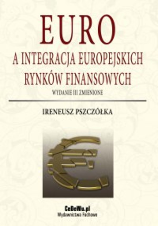 Euro a integracja europejskich rynków finansowych (wyd. III zmienione). Rozdział 5. Polski rynek finansowy i strategie integracji Polski z Unią Gospodarczą i Walutową - pdf