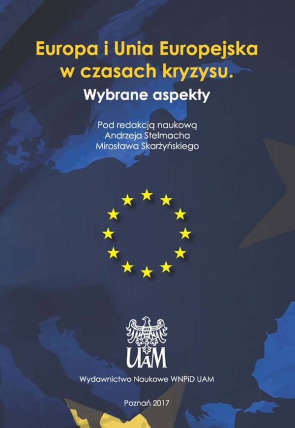Europa i Unia Europejska w czasach kryzysu Wybrane aspekty