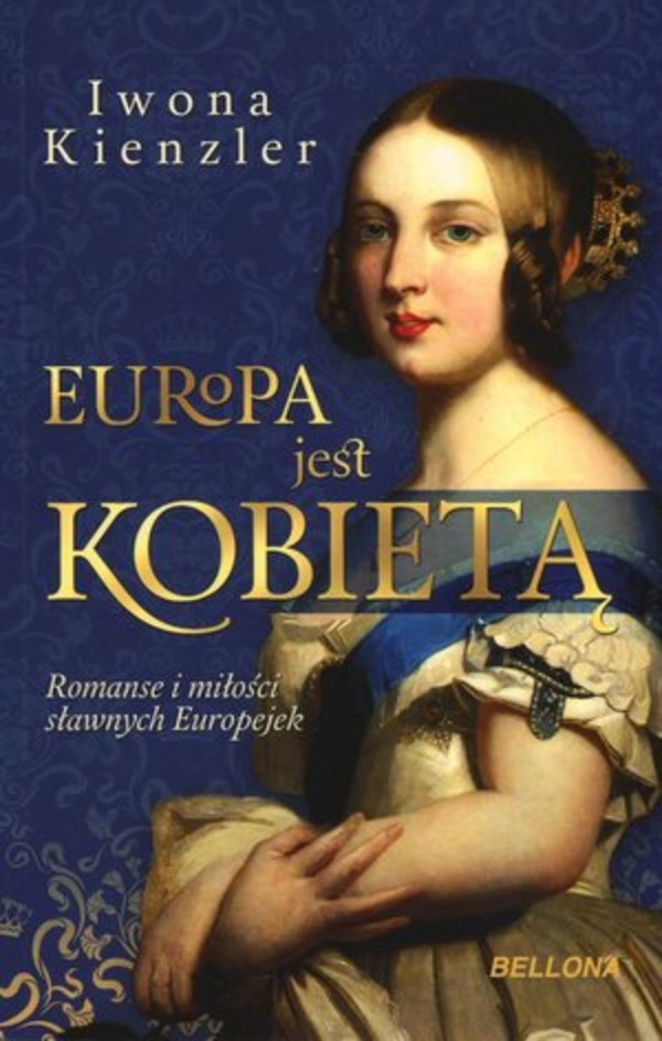 Europa jest kobietą Romanse i miłości sławnych Europejek
