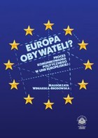 Europa obywateli? Proces komunikowania politycznego w Unii Europejskiej - pdf