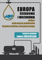 Europa Środkowa i Wschodnia wobec wybranych problemów bezpieczeństwa energetycznego - pdf