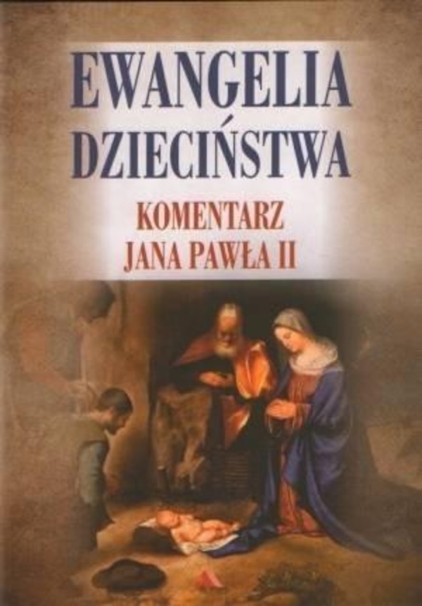 Ewangelia dzieciństwa Komentarz Jana Pawła II