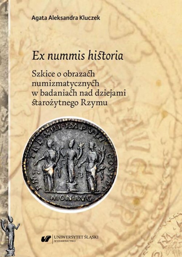Ex nummis historia. Szkice o obrazach numizmatycznych w badaniach nad dziejami starożytnego Rzymu - pdf