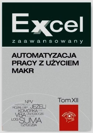 Excel zaawansowany. Automatyzacja pracy z użyciem makr Tom 12