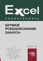 Excel zaawansowany. Szybkie porządkowanie danych w Excelu Tom 10