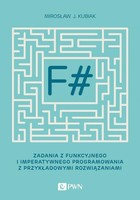 F# Zadania z funkcyjnego i imperatywnego programowania z przykładowymi rozwiązaniami - mobi, epub