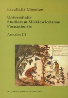 Facultatis chemiae. Universitatis Studiorum Mickiewiczianae Posnaniensis Annales III