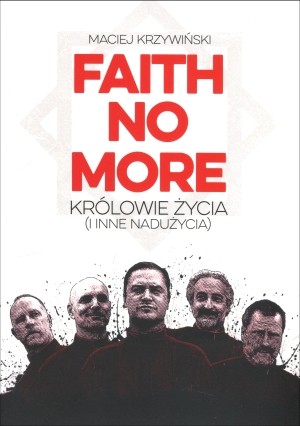 Faith No More: Królowie życia (i inne nadużycia)