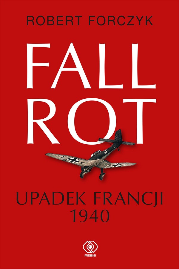 Fall Rot. Upadek Francji 1940 - mobi, epub