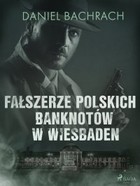 Fałszerze polskich banknotów w Wiesbaden - mobi, epub