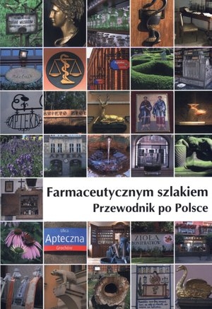 Farmaceutycznym szlakiem Przewodnik po Polsce