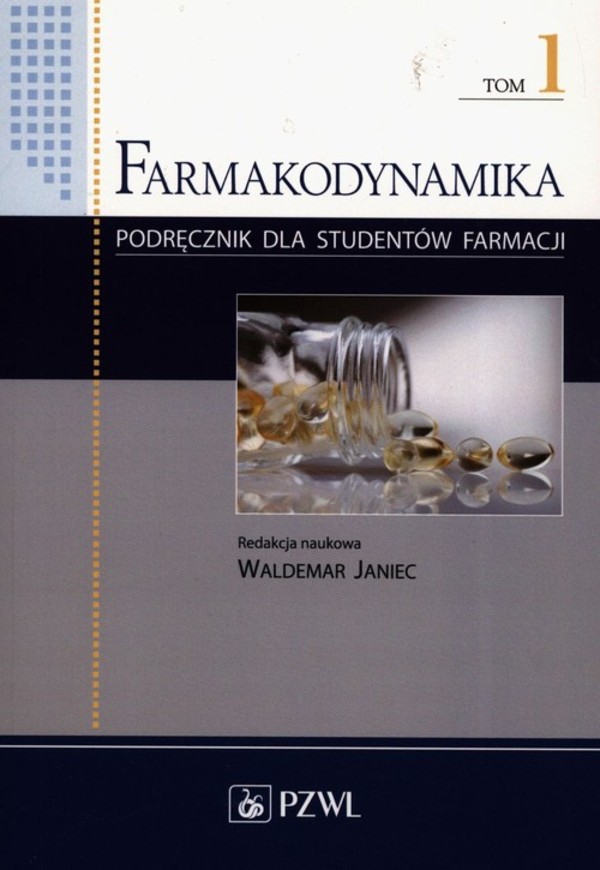 Farmakodynamika. Podręcznik dla studentów farmacji. Tom 1