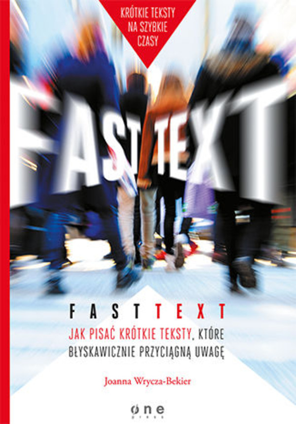 Fast text. Jak pisać krótkie teksty, które błyskawicznie przyciągną uwagę - mobi, epub, pdf