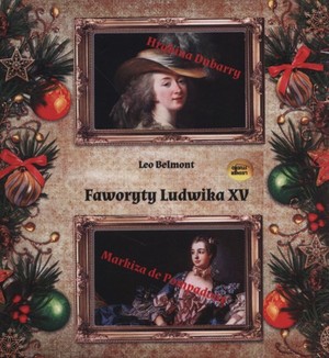 Faworyty Ludwika XV Pakiet Książki Audiobook CD mp3 Markiza de Pompadour / Pani Dubarry / Pod gilotyną.
